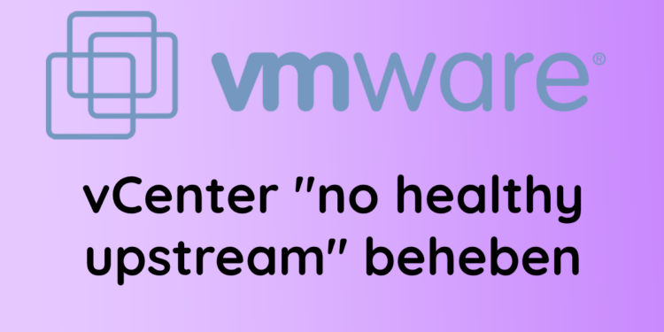 vcenter,no healthy upstream,html5,vmware » beyond.lol